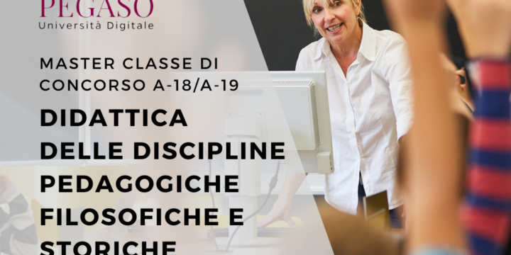 Master Classe di Concorso: Didattica delle discipline pedagogiche, filosofiche e storiche A-18 e A-19